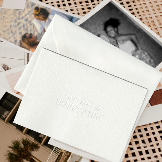 Embossed I can't say I do without You Card
