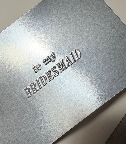 Embossed To My Bridesmaid Cards